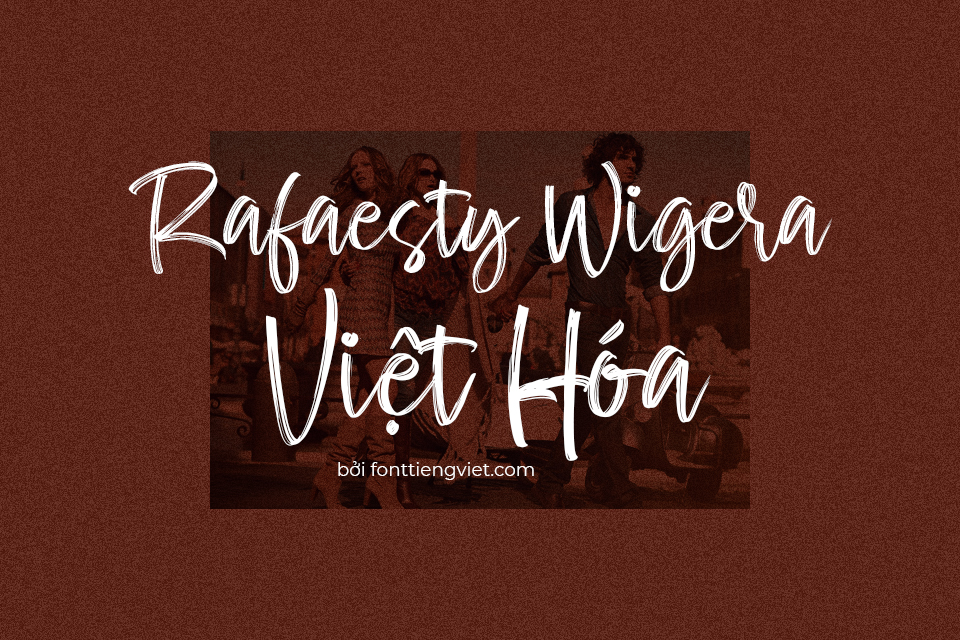 Font việt hóa 1FTV Rafaesty Wigera kiểu brush 1 Font việt hóa 1FTV Rafaesty Wigera kiểu brush