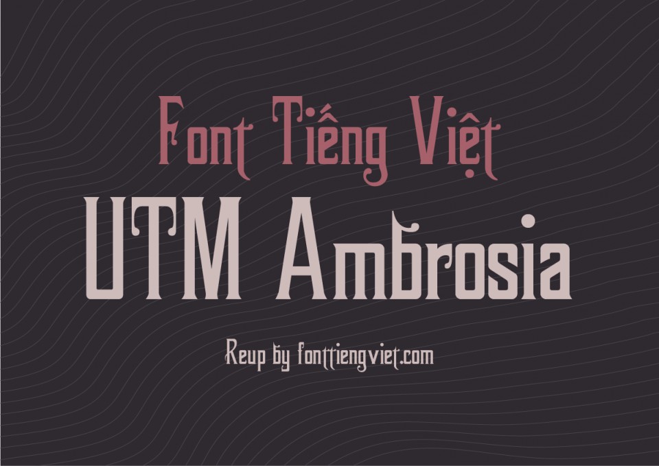 Font tiếng việt UTM Ambrosia 1 Font tiếng việt UTM Ambrosia