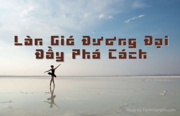 Font Việt Hóa Transmations – Làn Gió Đương Đại Đầy Phá Cách