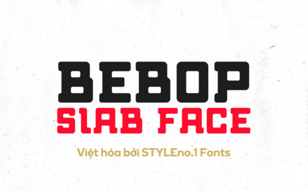 Tải Font SVN Bebop Slab Face Việt Hóa: Nét Chữ Hiện Đại, Cứng Cáp Cho Esports & Xây Dựng