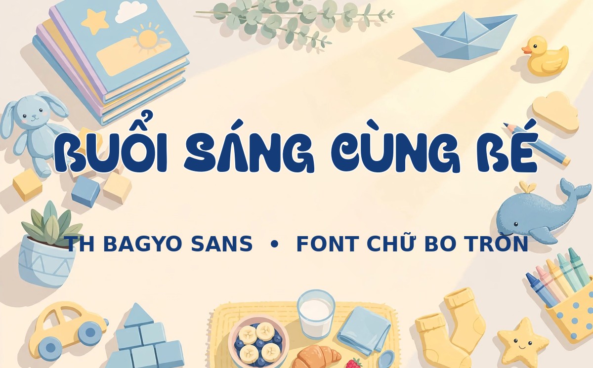 Font TH Bagyo Sans Việt Hóa – Chữ Bo Tròn Vui Nhộn Cho Bé 4 Ứng dụng font TH Bagyo Sans Việt Hóa cho thiết kế trẻ em
