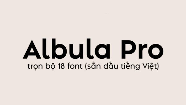 font Albula Pro Việt hóa miễn phí trọn bộ 18 font sans serif hiện đại