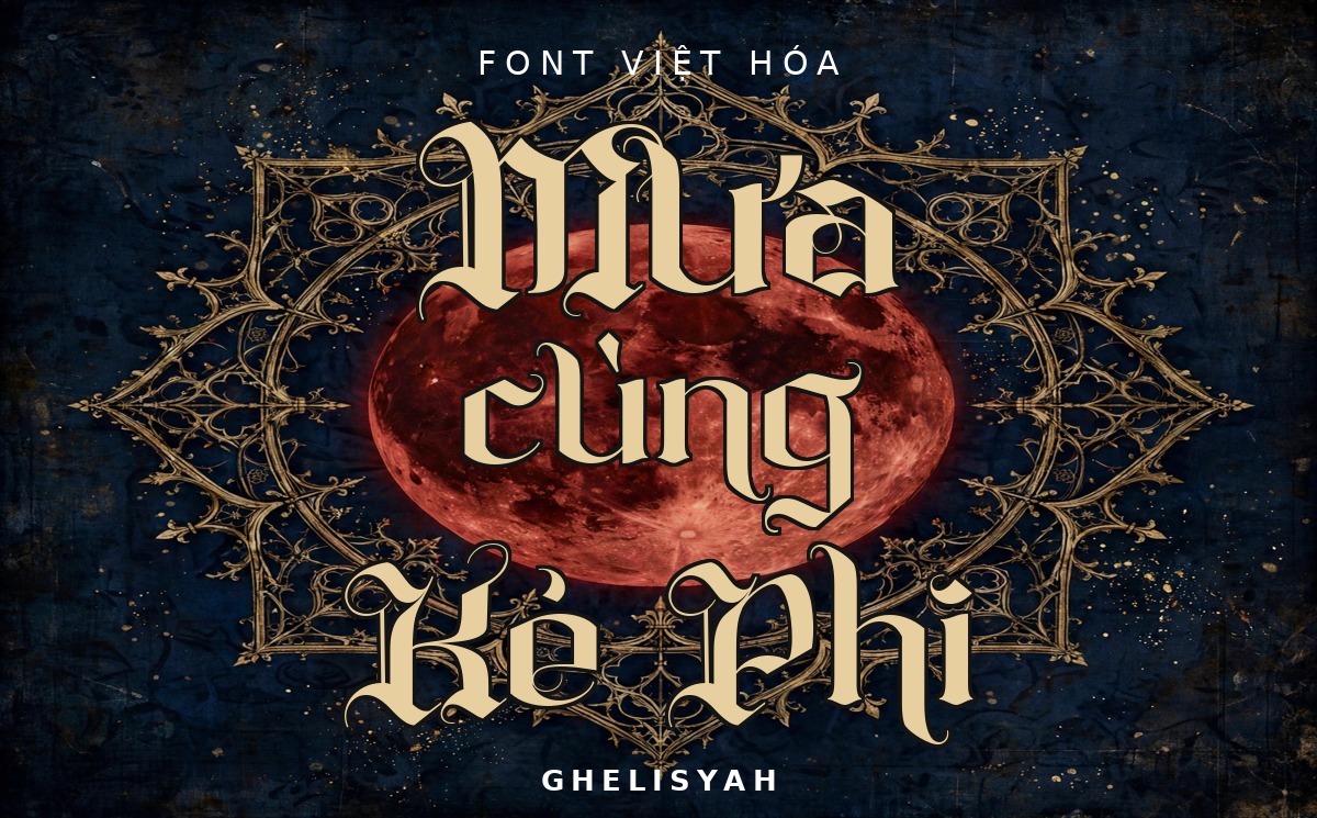Font Ghelisyah Việt Hóa – Cổ Trang Blackletter Miễn Phí 1 Font Ghelisyah Việt Hóa – Mưa cùng Kẻ Phi
