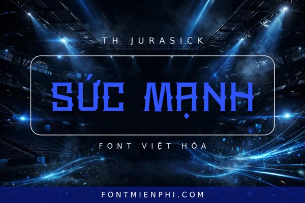 Font TH Jurasick Việt Hóa – Sức Mạnh thể thao mạnh mẽ, font chữ thể thao việt hóa đầy đủ dấu