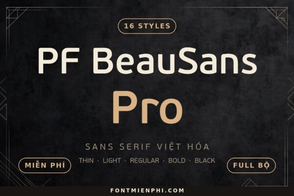 Font PF Beau Sans Pro Việt Hóa – full bộ 16 style sans serif hình học thanh lịch, font chữ không chân đầy đủ dấu tiếng Việt