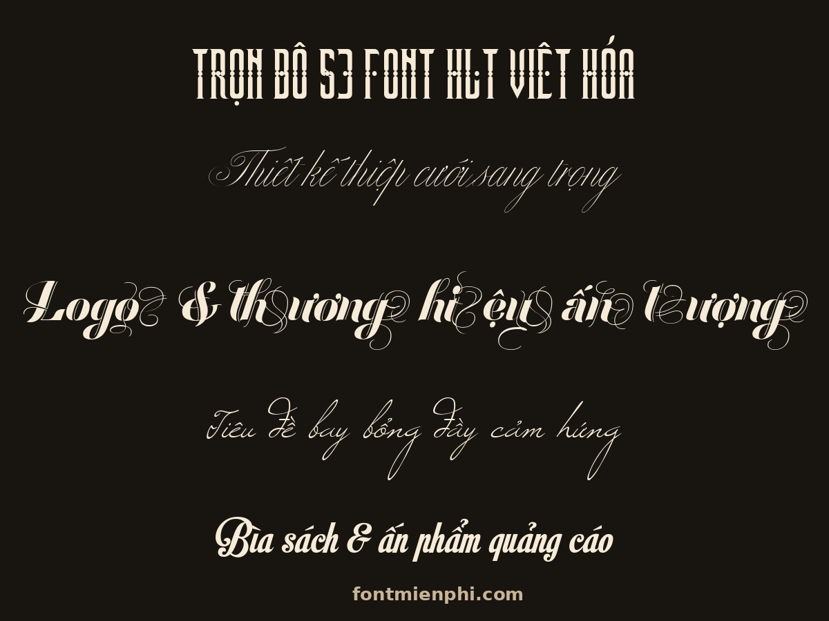 Font HLT Việt Hóa Miễn Phí – Trọn Bộ 53 Kiểu Chữ HLT Unicode Full Dấu Tiếng Việt 3 Mẫu chữ font HLT Việt Hóa – thiết kế thiệp cưới, logo, bìa sách