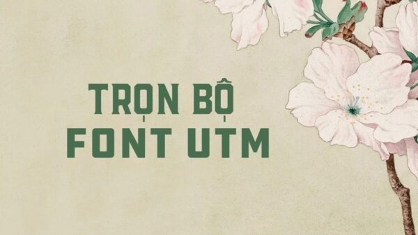 font utm việt hóa trọn bộ – trọn bộ 196 font UTM Unicode Thiên Minh miễn phí