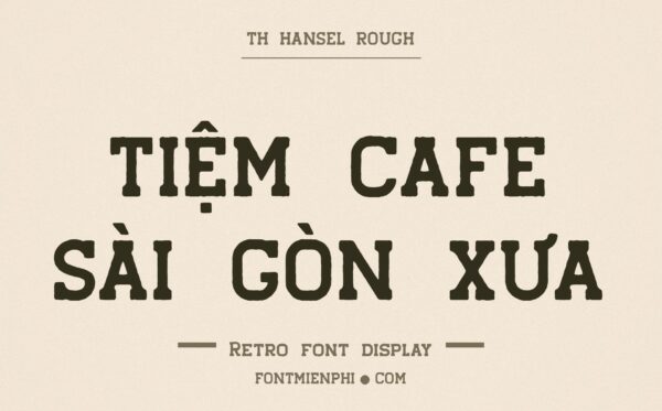 Font TH Hansel Rough Việt Hóa – chữ rough vintage cổ điển