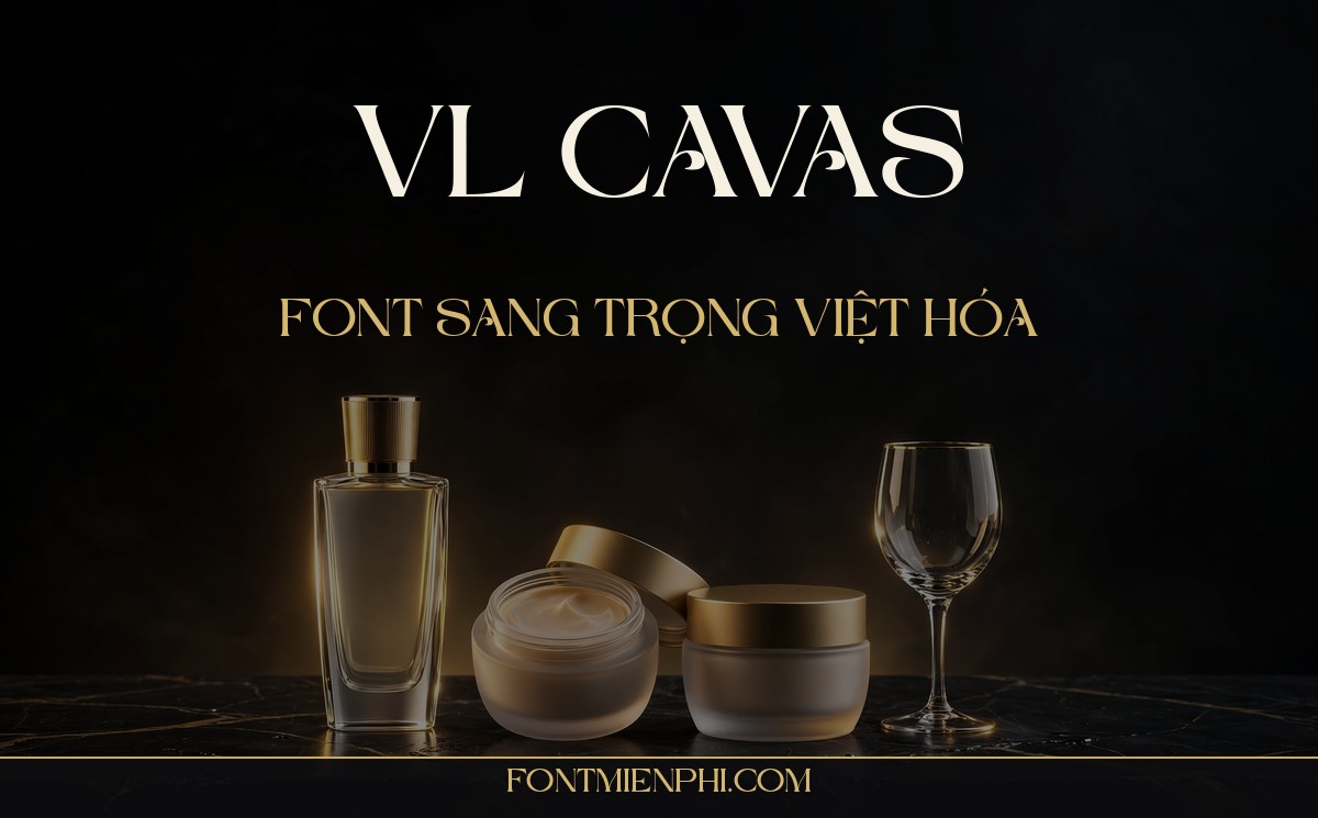 Ứng dụng font VL Cavas Việt Hóa cho thiết kế thời trang, mỹ phẩm và spa cao cấp