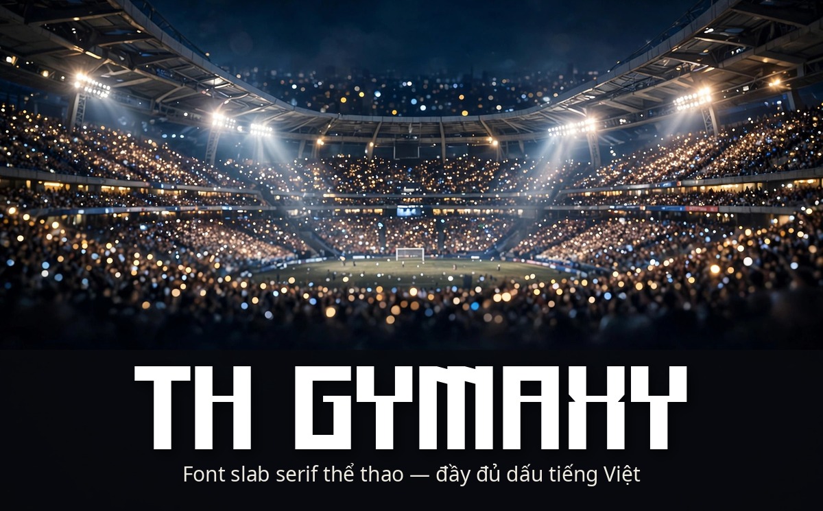 Font TH Gymaxy Việt Hóa – Slab Serif Thể Thao Mạnh Mẽ 2 Font TH Gymaxy Việt Hóa ứng dụng trong thiết kế thể thao — phong chữ slab serif mạnh mẽ đầy đủ dấu tiếng Việt