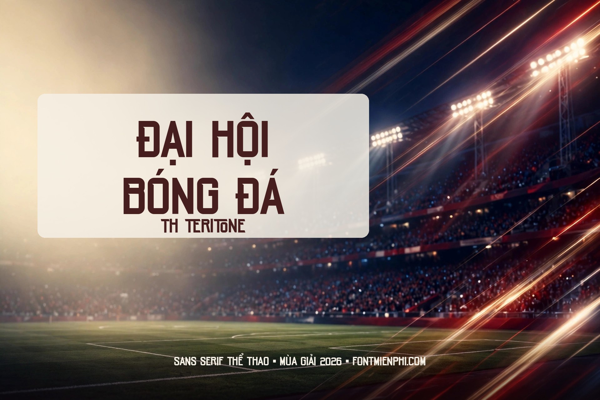 Minh họa ứng dụng font TH Teritone Việt Hóa trên poster sân vận động bóng đá với dòng chữ Đại Hội Bóng Đá